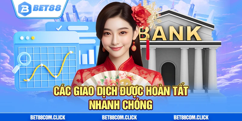 Các giao dịch tại Bet 88 được thực hiện nhanh chóng