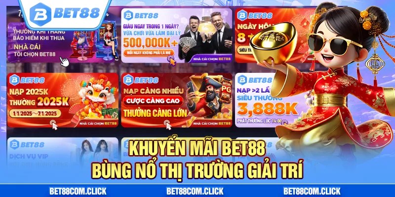 Bùng nổ thị trường giải trí với khuyến mãi của Bet88 com